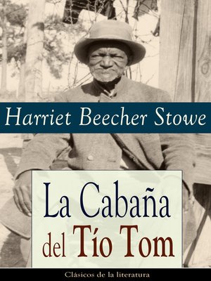La Cabaña del Tío Tom by Harriet Beecher Stowe · OverDrive: ebooks, audiobooks, and videos for ...