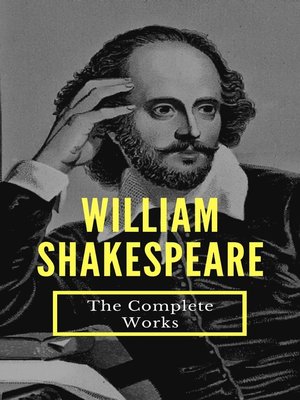 The Complete Works of William Shakespeare (37 plays, 160 sonnets and 5 ...