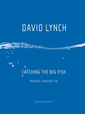 Catching the Big Fish by David Lynch · OverDrive: ebooks