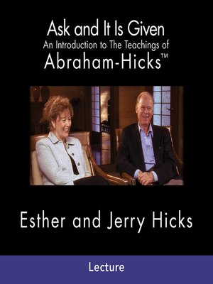 Ask and It Is Given by Esther Hicks · OverDrive: ebooks, audiobooks, and  more for libraries and schools