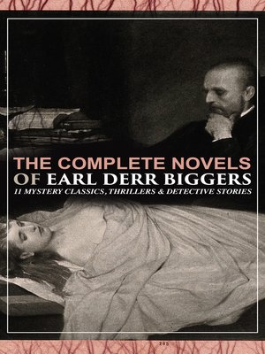 The Complete Novels Of Earl Derr Biggers By Earl Derr Biggers Overdrive Ebooks Audiobooks And Videos For Libraries
