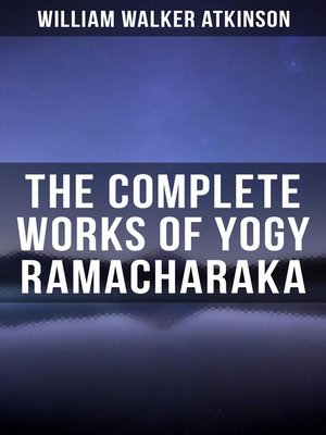 Yogy Ramacharaka Complete Works By William Walker Atkinson - 