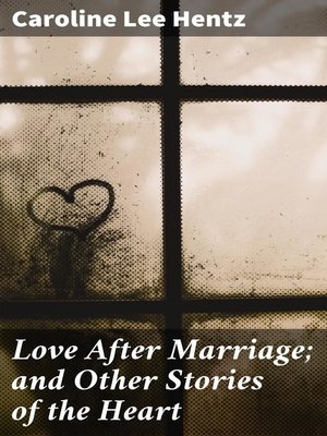 Love After Marriage; and Other Stories of the Heart by