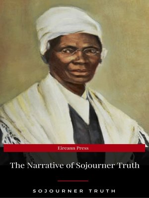 The Narrative of Sojourner Truth by Sojourner Truth · OverDrive: ebooks ...