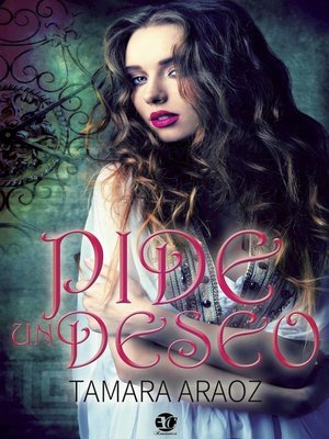 Pide un deseo by Tamara Araoz · OverDrive: ebooks, audiobooks, and more ...