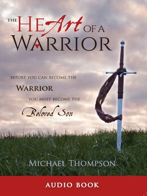 The Heart of a Warrior by Michael Thompson · OverDrive: Free ebooks ...