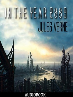 In the Year 2889: A Michel and Jules Verne’s Classic Novel - Travel  Adventure Books for Adults - Short Stories Collection