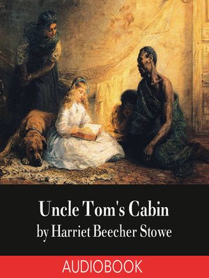 Uncle Tom S Cabin By Harriet Beecher Stowe Overdrive Rakuten