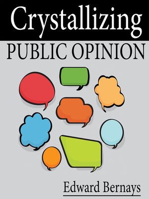 Edward Bernays Crystallizing Public Opinion