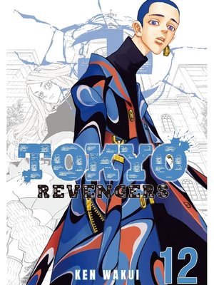 Tokyo Revengers, Volume 12 by Ken Wakui · OverDrive: ebooks