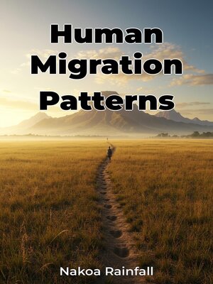 Human Migration Patterns by Nakoa Rainfall · OverDrive: Free ebooks ...