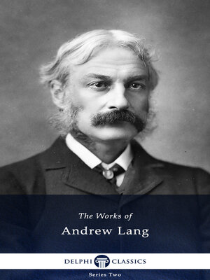 Delphi Works of Andrew Lang (Illustrated) by Andrew Lang · OverDrive ...