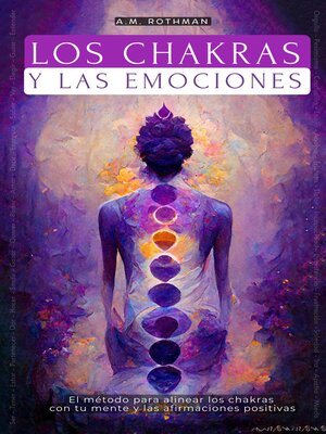 Los Chakras Y Las Emociones by A.M. Rothman · OverDrive: Free ebooks ...