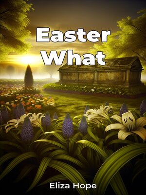 eBook - Easter What by Eliza Hope · OverDrive: Free ebooks, audiobooks ...