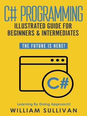 C# Programming Illustrated Guide For Beginners & Intermediates by ...
