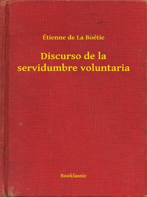 ballet volumen falta Discurso de la servidumbre voluntaria by Étienne de La Boétie · OverDrive:  ebooks, audiobooks, and more for libraries and schools