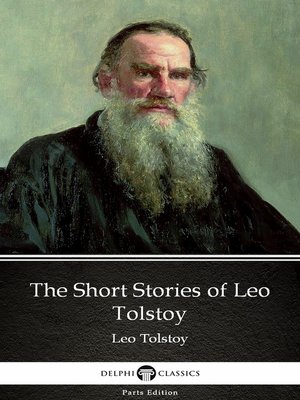 The Short Stories of Leo Tolstoy by Leo Tolstoy (Illustrated) by Leo ...