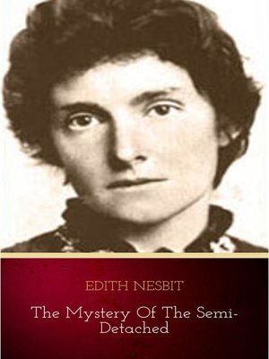 The Mystery of the Semi-Detached by Edith Nesbit · OverDrive: ebooks ...