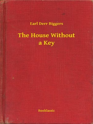 The House Without A Key By Earl Derr Biggers Overdrive Rakuten Overdrive Ebooks Audiobooks And Videos For Libraries