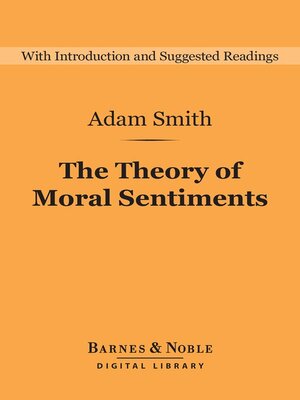 The Theory of Moral Sentiments (Barnes & Noble Digital Library) by Adam ...