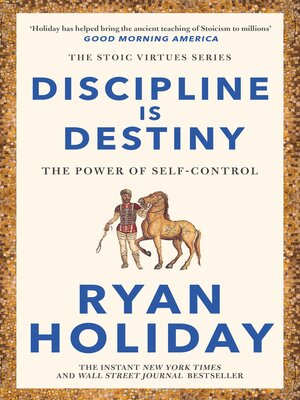 Discipline Is Destiny by Ryan Holiday · OverDrive: Free ebooks ...