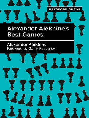 Alekhine's Best Games of Chess by Alexander, C. H. O'D.