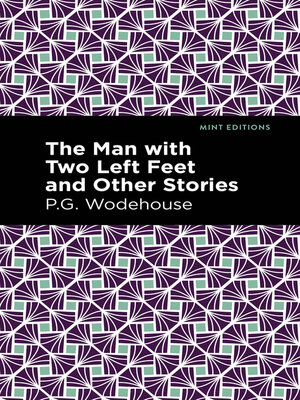 The Man with Two Left Feet and Other Stories by P. G. Wodehouse ·  OverDrive: ebooks, audiobooks, and more for libraries and schools