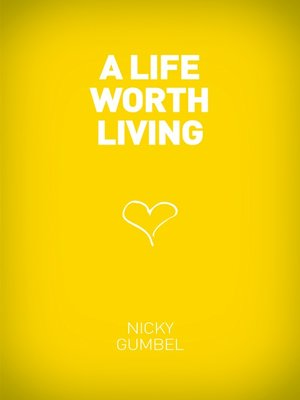 Download A Life Worth Living Nicky Gumbel Pdf free
