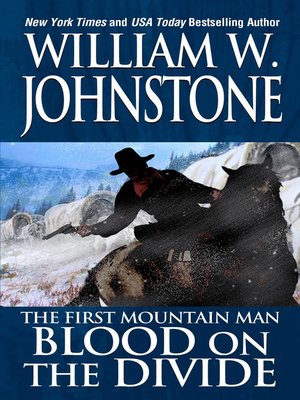 Blood On The Divide By William W Johnstone Overdrive Ebooks Audiobooks And Videos For Libraries And Schools