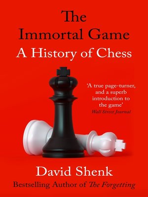 The Immortal Game: A History of Chess or How 32 Carved Pieces on a Board  Illuminated Our Understanding of War, Art, Science, and the Human Brain