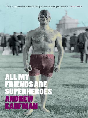 All My Friends Are Superheroes By Andrew Kaufman Overdrive Ebooks Audiobooks And Videos For Libraries And Schools