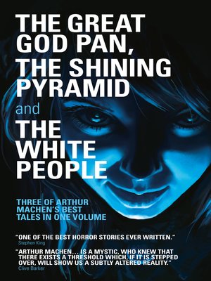 The Great God Pan, The Shining Pyramid, The White People by Arthur Machen