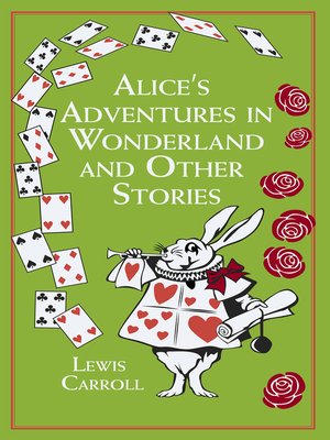 Alice's Adventures in Wonderland and Other Stories by Lewis Carroll ...