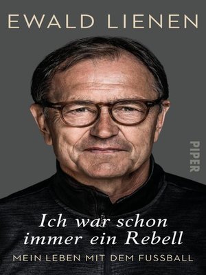 Ich war schon immer ein Rebell by Ewald Lienen · OverDrive: Free ebooks ...