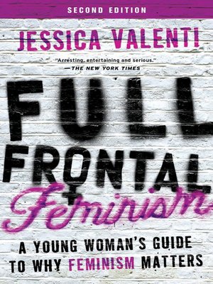 full frontal feminism by jessica valenti full frontal feminism by jessica valenti