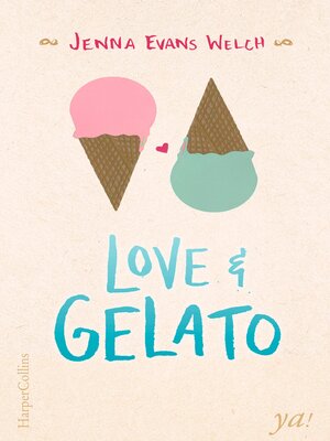 Love & Gelato by Jenna Evans Welch · OverDrive: ebooks, audiobooks, and  more for libraries and schools