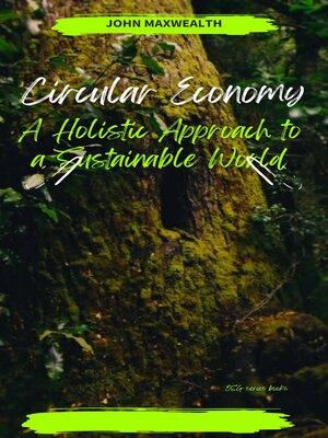Circular Economy--A Holistic Approach to a Sustainable World by John ...
