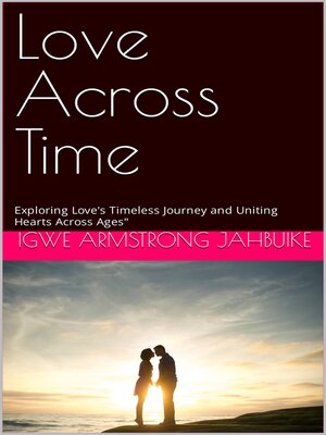 Love Across Time by Igwe Armstrong jahbuike · OverDrive: Free ebooks ...