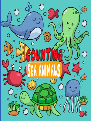 Counting Sea Animals by Little Sol Publisher · OverDrive: ebooks,  audiobooks, and more for libraries and schools