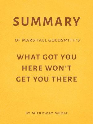 Book Summary: What Got You Here Won't Get You There