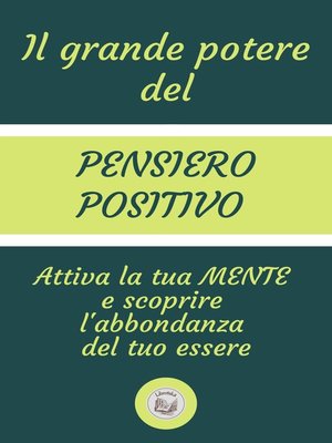 IL GRANDE POTERE DEL PENSIERO POSITIVO by LIBROTEKA · OverDrive: ebooks,  audiobooks, and more for libraries and schools