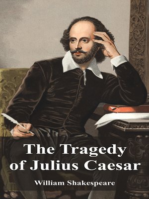 The Tragedy of Julius Caesar by William Shakespeare · OverDrive: Free ...