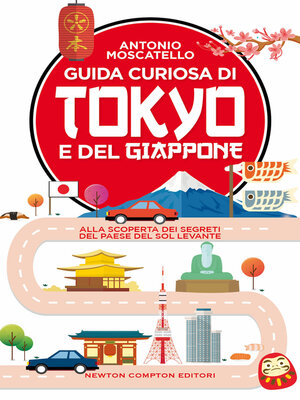 Guida curiosa di Tokyo e del Giappone by Antonio Moscatello · OverDrive:  ebooks, audiobooks, and more for libraries and schools
