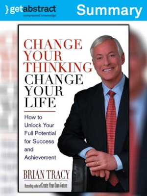 Change Your Thinking, Change Your Life (Summary) by Brian Tracy ...