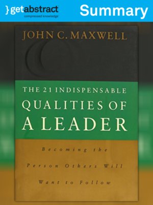 The 21 Indispensable Qualities of a Leader (Summary) by John C. Maxwell ...