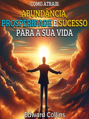 Como atrair abundância, prosperidade e sucesso para a sua vida ...