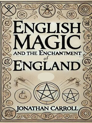 English Magic and the Enchantment of England by Jonathan Carroll ...