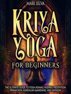 Kriya Yoga for Beginners by Mari Silva · OverDrive: ebooks, audiobooks, and  more for libraries and schools