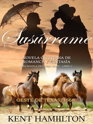 Novela Cristiana de Romance y Fantasía Oeste Serie by Kent Hamilton ·  OverDrive: ebooks, audiobooks, and more for libraries and schools