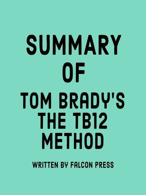 Summary of Tom Brady's the TB12 Method by IRB Media · OverDrive: ebooks,  audiobooks, and more for libraries and schools